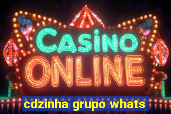 cdzinha grupo whats